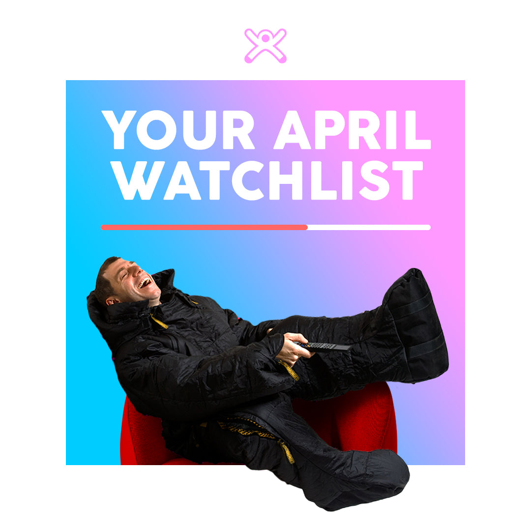 Your April Watchlist