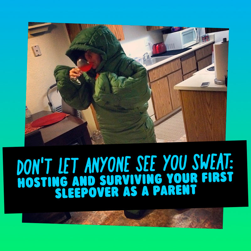Don't Let Anyone See You Sweat: Hosting and Surviving Your First Sleepover As a Parent