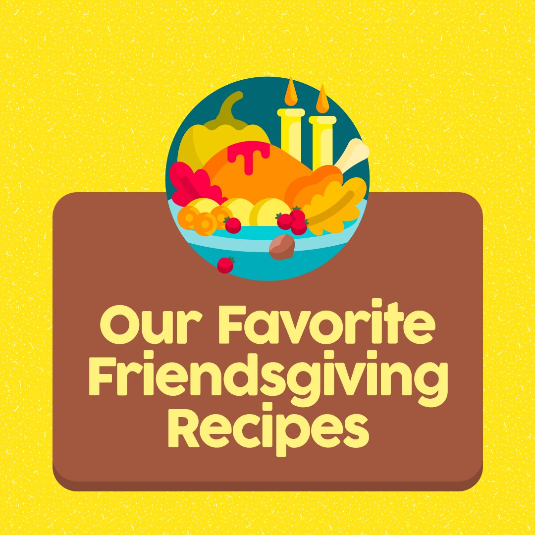 Our Favorite Friendsgiving Recipes